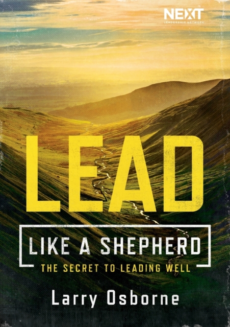 Lead Like a Shepherd : The Secret to Leading Well, Paperback / softback Book