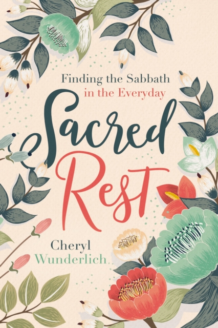 Sacred Rest : Finding the Sabbath in the Everyday, Hardback Book