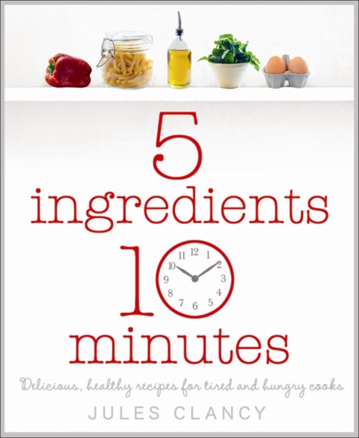 Five Ingredients, Ten Minutes, Paperback / softback Book