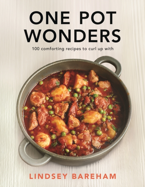 One Pot Wonders : Easy and delicious feasting without the hassle, Hardback Book