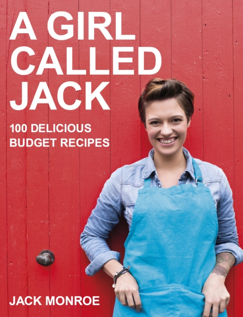 A Girl Called Jack : 100 delicious budget recipes, Paperback / softback Book