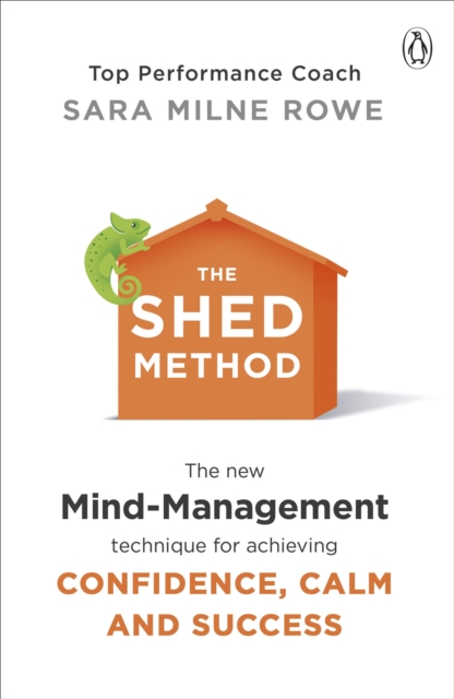 The SHED Method : The new mind management technique for achieving confidence, calm and success, EPUB eBook