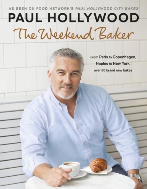 The Weekend Baker : Discover over 80 delicious recipes from around the world with one of the nation’s favourite bakers, Hardback Book