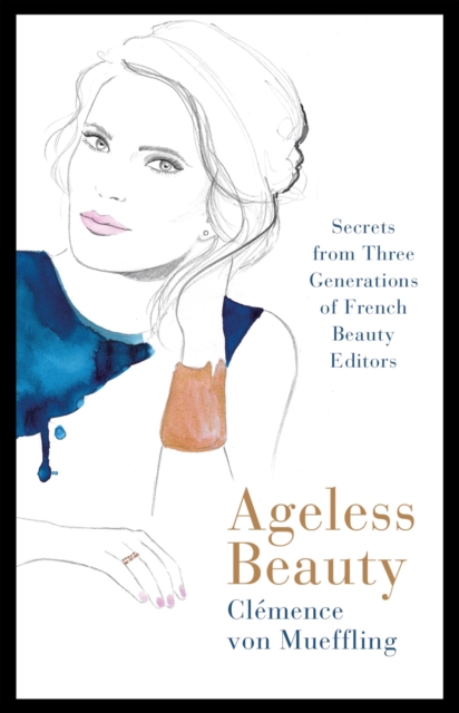 Ageless Beauty : Discover the best-kept beauty secrets from the editors at Vogue Paris, Hardback Book