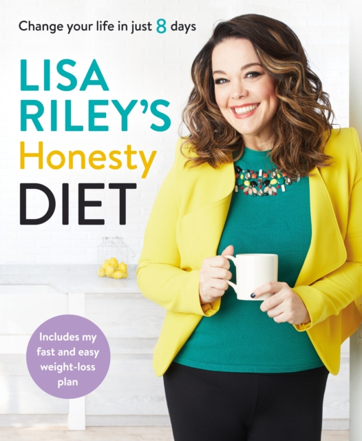Lisa Riley's Honesty Diet : Change your life in just 8 days, Paperback / softback Book
