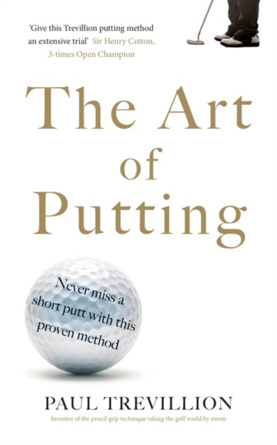 The Art of Putting : Trevillion's Method of Perfect Putting, Paperback / softback Book