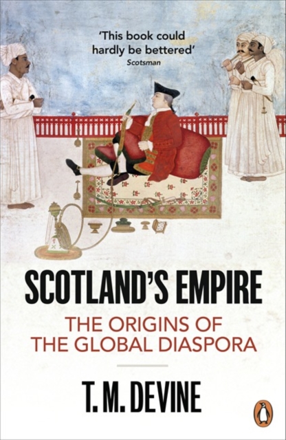 Scotland's Empire : The Origins of the Global Diaspora, Paperback / softback Book