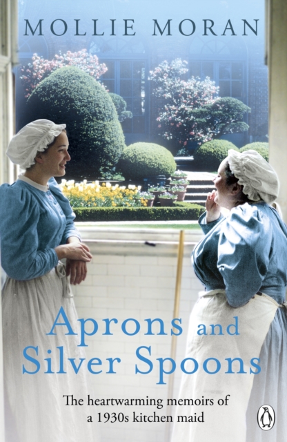 Aprons and Silver Spoons : The heartwarming memoirs of a 1930s scullery maid, EPUB eBook