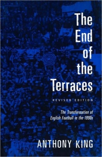 The End of the Terraces : The Transformation of English Football, Paperback / softback Book