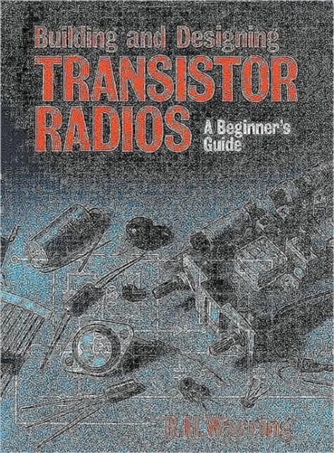 Building and Designing Transistor Radios : A Beginner's Guide, Hardback Book