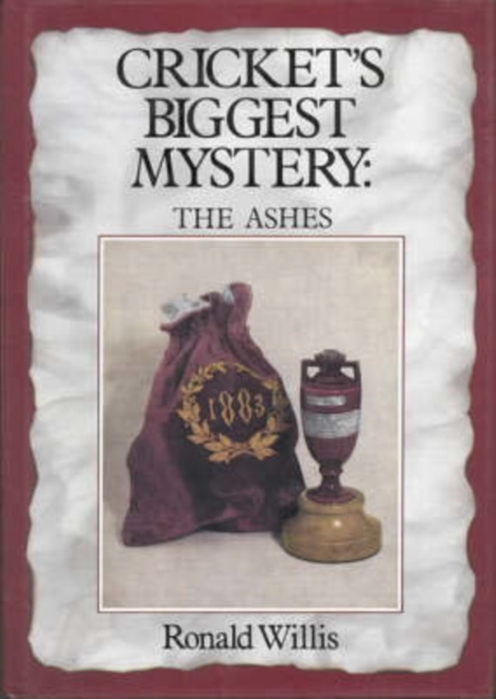 Cricket's Biggest Mystery : The Ashes, Hardback Book