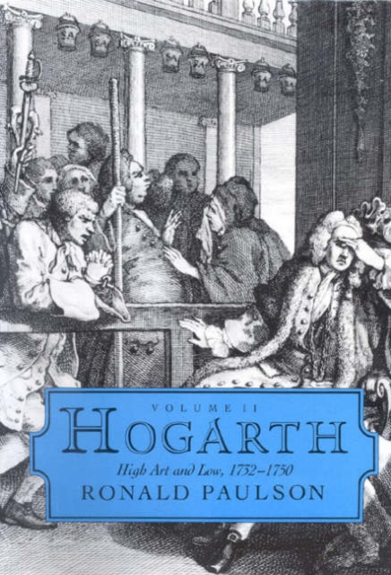 Hogarth : Volume II: High Art and Low 1732-1750, Hardback Book