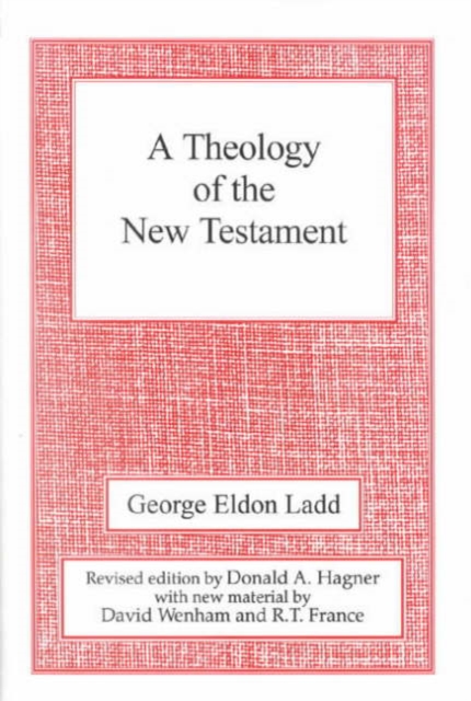 A Theology of the New Testament : Revised Edition, Hardback Book