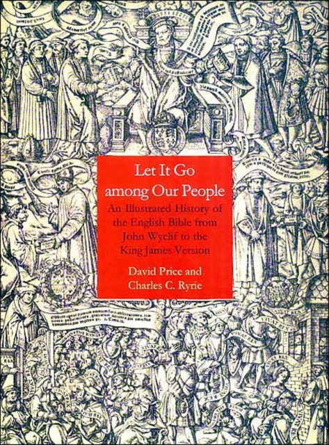 Let it Go Among Our People : An Illustrated History of the English Bible from John Wyclif to the King James Version, Hardback Book