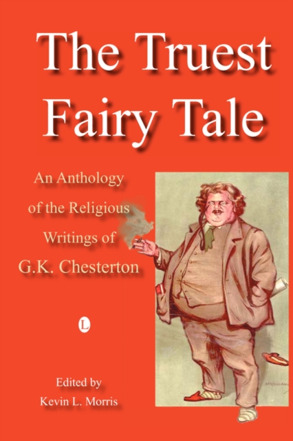 The Truest Fairy Tale : An Anthology of the Religious Writings of G.K. Chesterton, Paperback / softback Book