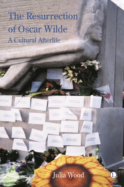 The Resurrection of Oscar Wilde : A Cultural Afterlife, Paperback / softback Book