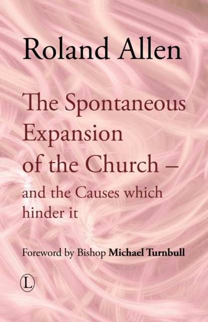 The Spontaneous Expansion of the Church : and the Causes Which Hinder it, PDF eBook