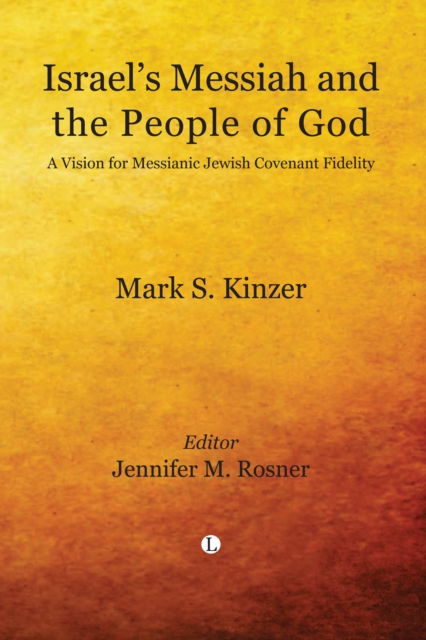 Israel's Messiah and the People of God : A Vision for Messianic Jewish Covenant Fidelity, PDF eBook
