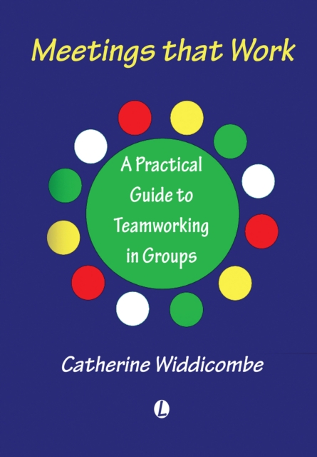 Meetings That Work : A Practical Guide to Teamworking in Groups, PDF eBook