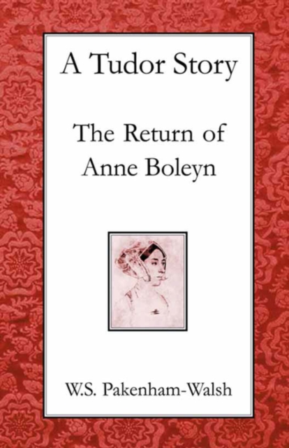 A Tudor Story : The Return of Anne Boleyn, PDF eBook
