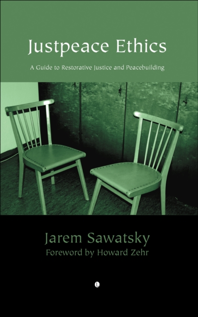 Justpeace Ethics : A Guide to Restorative Justice and Peacebuilding, PDF eBook