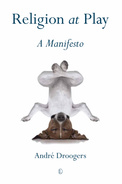 Religion at Play : A Manifesto, PDF eBook