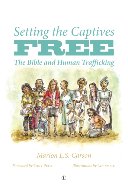 Setting the Captives Free : The Bible and Human Trafficking, PDF eBook