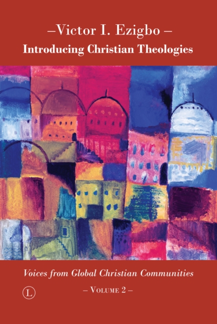 Introducing Christian Theologies II : Voices from Global Christian Communities - Volume 2, PDF eBook