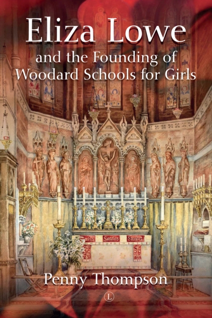Eliza Lowe and the Founding of Woodard Girls' Schools, EPUB eBook