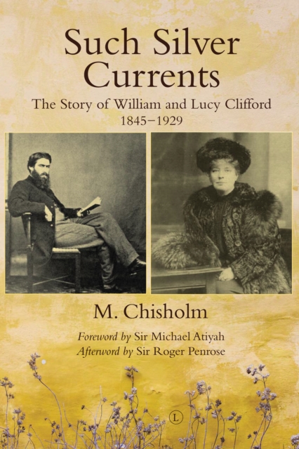 Such Silver Currents : The Story of William and Lucy Clifford, 1845-1929, PDF eBook