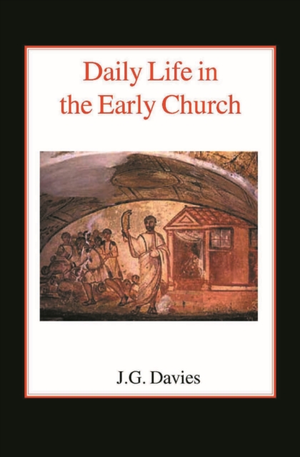 Daily Life in the Early Church : Studies in the Church Social History of the First Five Centuries, Hardback Book