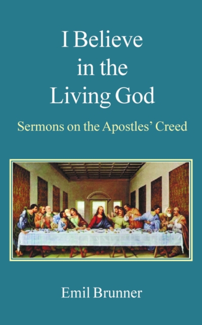 I Believe in the Living God : Sermons on the Apostles' Creed, Paperback / softback Book