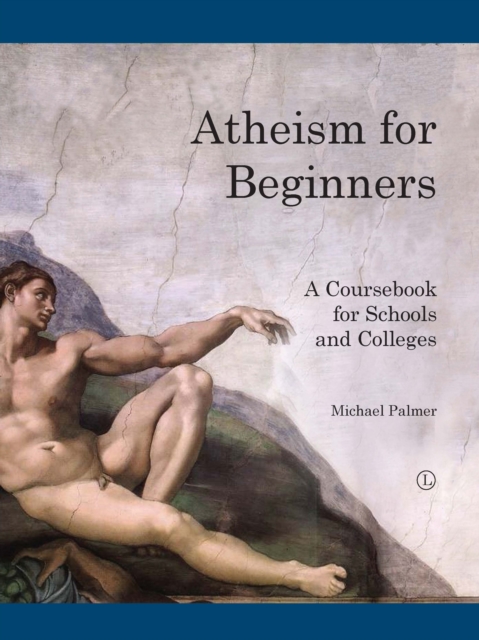 Atheism for Beginners : A course book for schools and colleges, Paperback / softback Book