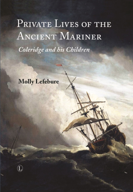 Private Lives of the Ancient Mariner : Coleridge and His Children, Hardback Book