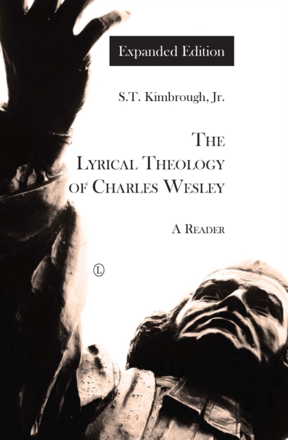 The Lyrical Theology of Charles Wesley : A Reader (Expanded Edition), Paperback / softback Book