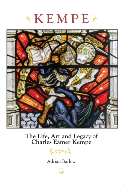 Kempe : The Life, Art and Legacy of Charles Eamer Kempe, Paperback / softback Book