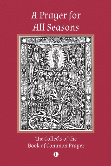A Prayer for All Seasons : The Collects of the Book of Common Prayer, Paperback / softback Book