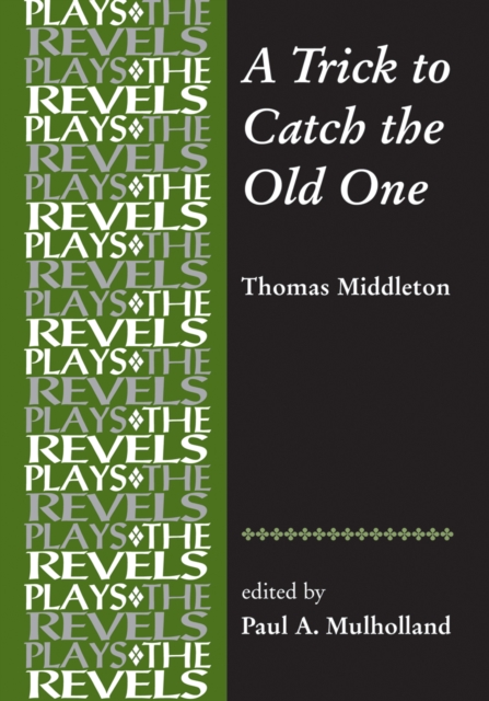 A Trick to Catch the Old One : By Thomas Middleton, Hardback Book