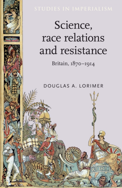 Science, Race Relations and Resistance : Britain, 1870-1914, Hardback Book
