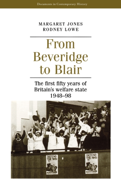 From Beveridge to Blair : The First Fifty Years of Britain's Welfare State 1948-98, Paperback / softback Book