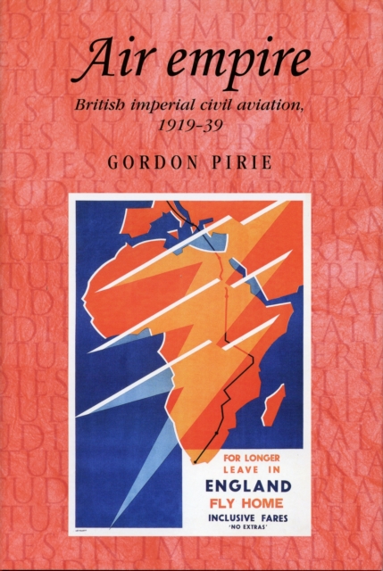 Air Empire : British Imperial Civil Aviation, 1919-39, Hardback Book