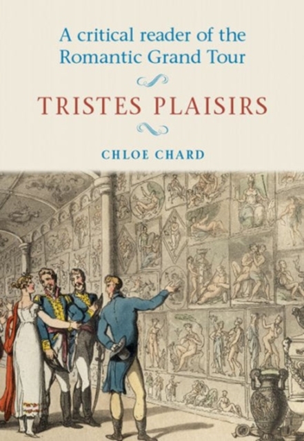 A Critical Reader of the Romantic Grand Tour : Tristes Plaisirs, Hardback Book