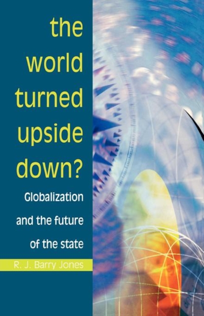 The World Turned Upside Down? : Globalization and the Future of the State, Paperback / softback Book