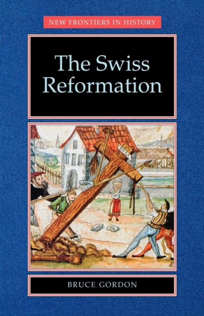 The Swiss Reformation : The Swiss Reformation, Paperback / softback Book