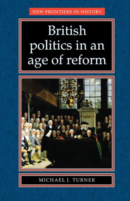 British Politics in an Age of Reform, Paperback / softback Book