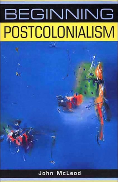 Beginning Postcolonialism, Paperback Book