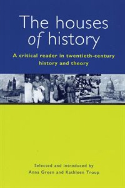 The Houses of History : A Critical Reader in Twentieth-Century History and Theory, Paperback Book