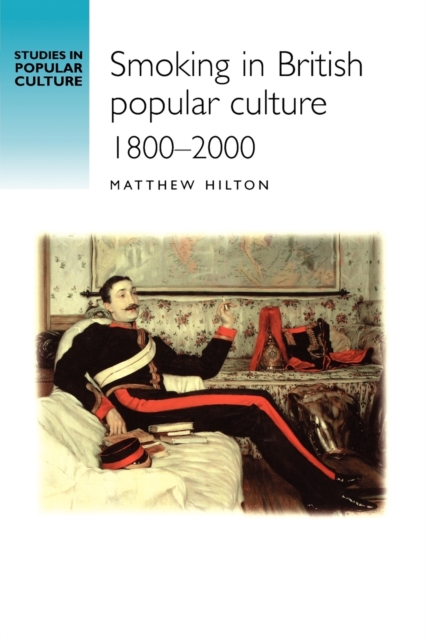 Smoking in British Popular Culture 1800-2000, Paperback / softback Book