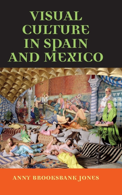Visual Culture in Spain and Mexico, Hardback Book