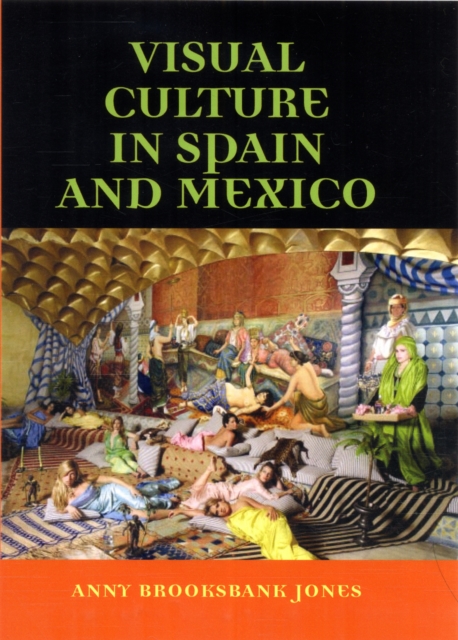 Visual Culture in Spain and Mexico, Paperback / softback Book